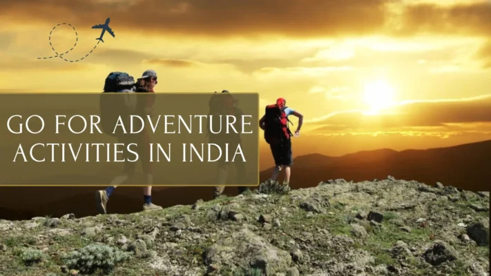 Go for Adventure Activities in India
